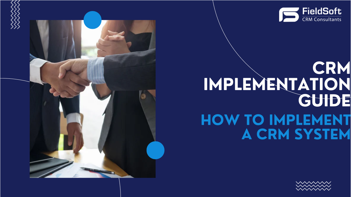 CRM Implementation Guide: How to Implement a CRM System - FieldSoft LTD ...